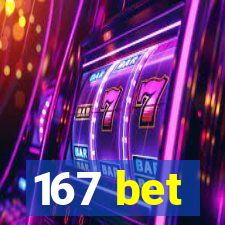 167 bet